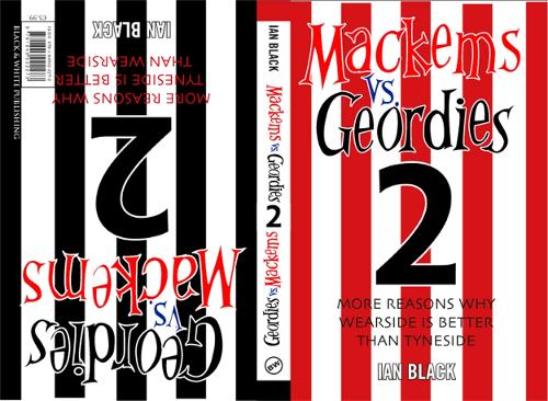 Geordies Vs Mackems: v. 2: Why Tyneside is Better Than Wearside & Why Wearside is Better Than Tyneside