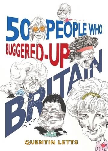 50 People Who Buggered Up Britain