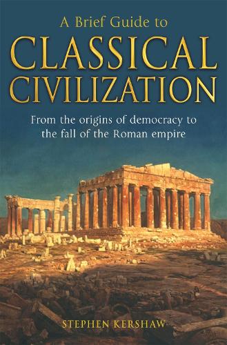A Brief Guide to Classical Civilization (Brief History of)