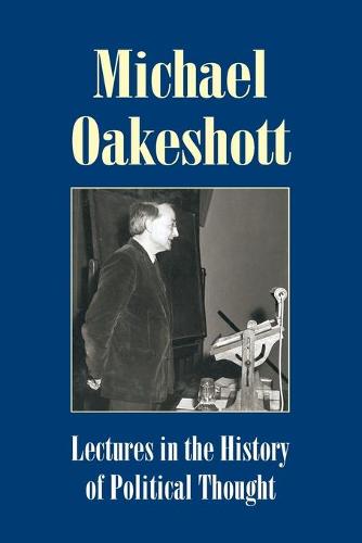 Lectures in the History of Political Thought (Michael Oakeshott: Selected Writings)