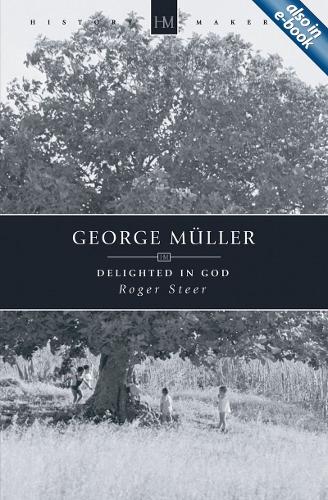 George Muller: Delighted in God (History Makers)