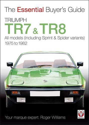 Triumph TR7 and TR8 (Essential Buyer's Guide Series)