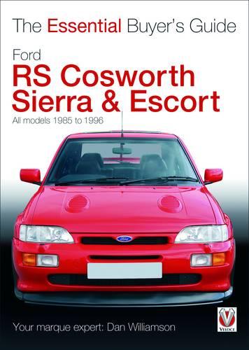 Ford RS Cosworth Sierra & Escort: All Models 1985-1996 (Essential Buyer's Guide Series)