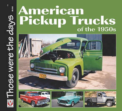 American 1/2-ton Pickup Trucks of the 1950s (Those Were the Days ... Series)