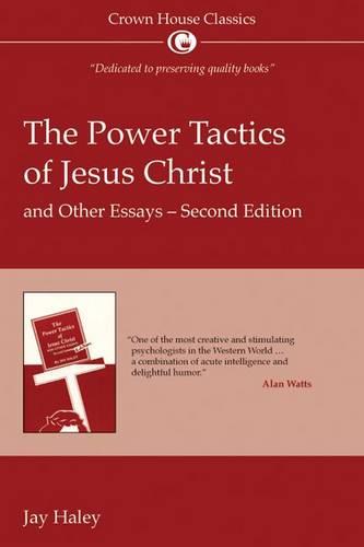 The Power Tactics of Jesus Christ: and other essays