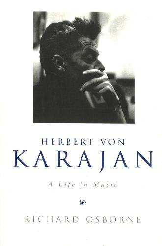 Herbert Von Karajan: A Life in Music