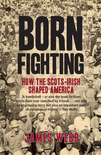 Born Fighting: How the Scots-Irish Shaped America