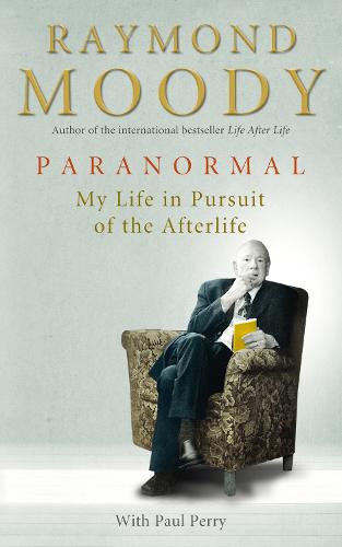 Paranormal: My Life in Pursuit of the Afterlife: A Memoir of My Life Studying Death