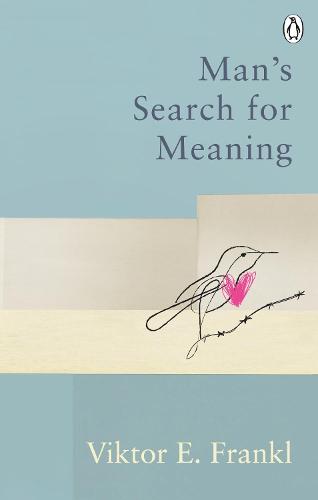 Man's Search For Meaning: Classic Editions