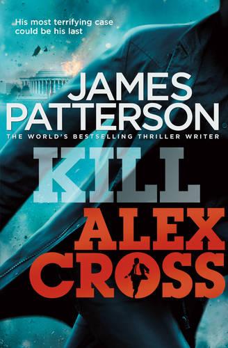 Kill Alex Cross (Alex Cross 18)