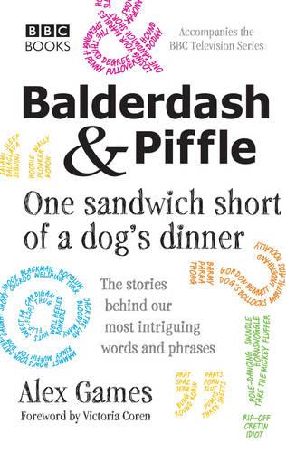 Balderdash and Piffle: One Sandwich Short of a Dog's Dinner