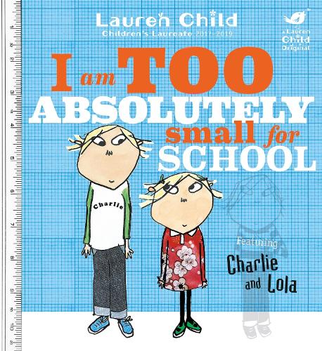 I am Too Absolutely Small for School (Charlie and Lola)