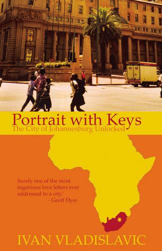 Portrait with Keys: The City of Johannesburg Unlocked