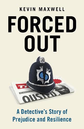 Forced Out: A Detective's Story of Prejudice and Resilience