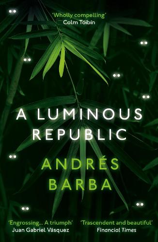 A Luminous Republic: Andr�s Barba