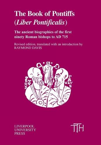 The Book of Pontiffs: Liber Pontificalis (Translated Texts for Historians)