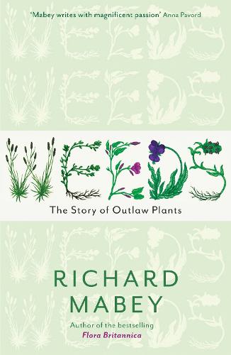 Weeds: The Story of Outlaw Plants: A Cultural History