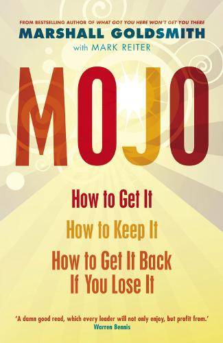 Mojo: How to Get It, How to Keep It, How to Get It Back When You Lose It