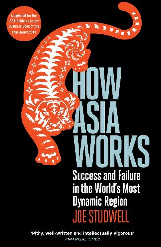 How Asia Works: Success and Failure in the World's Most Dynamic Region