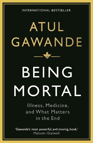 Being Mortal: Illness, Medicine and What Matters in the End