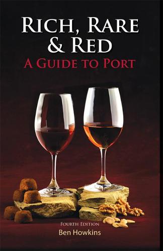 Rich, Rare & Red: A Guide to Port, Fourth Edition
