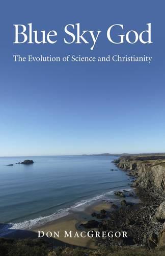 Blue Sky God: The Evolution of Science and Christianity