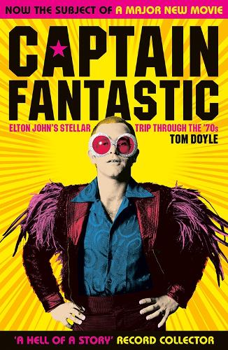 Captain Fantastic: Elton John's Stellar Trip Through the '70s - subject of the major new movie 'Rocketman'