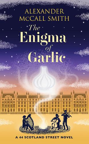 The Enigma of Garlic: A 44 Scotland Street Novel