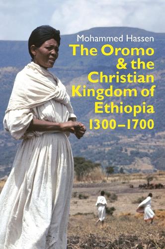 The Oromo and the Christian Kingdom of Ethiopia: 1300-1700 (0) (Eastern Africa Series)