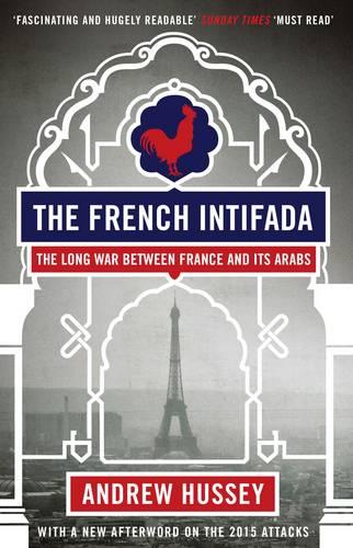 The French Intifada: The Long War Between France and its Arabs