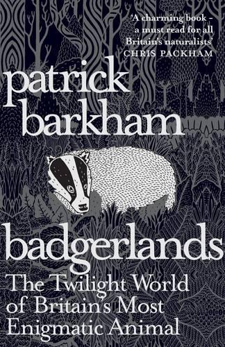 Badgerlands: The Twilight World of Britain's Most Enigmatic Animal