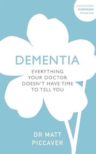 Dementia: Everything Your Doctor Doesn't Have Time to Tell You