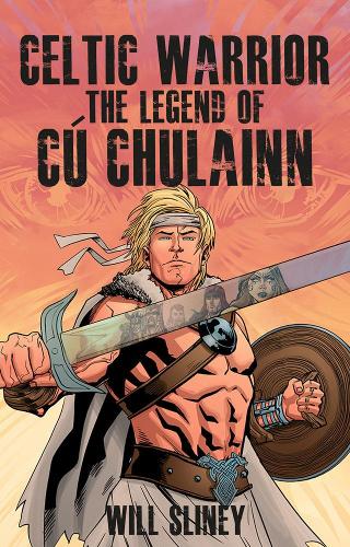Celtic Warrior: The Legend of Cuchulainn