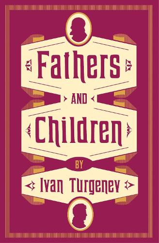 Fathers and Children: New Translation (Alma Classics Evergreens): Ivan Turgenev