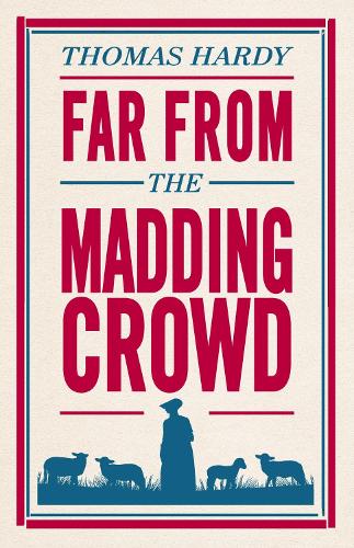 Far from the Madding Crowd (Alma Classics Evergreens)
