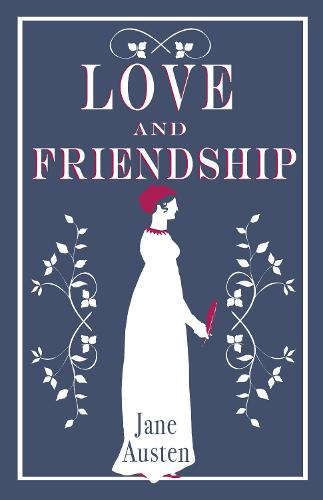 Love and Friendship (Alma Classics)