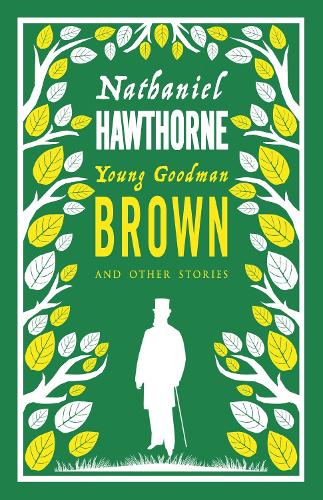 Young Goodman Brown and Other Stories (Alma Classics)