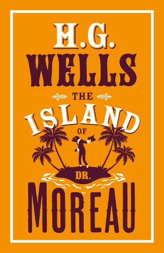 The Island of Dr Moreau (Alma Classics Evergreens)