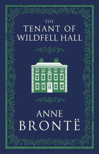 The Tenant of Wildfell Hall (Alma Classics Evergreens)