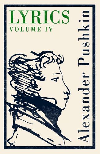 Lyrics: Volume 4 (1829-37): Dual-Language Edition (Alma Classics): 1830-37
