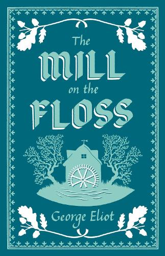 The Mill on the Floss (Alma Classics Evergreens)