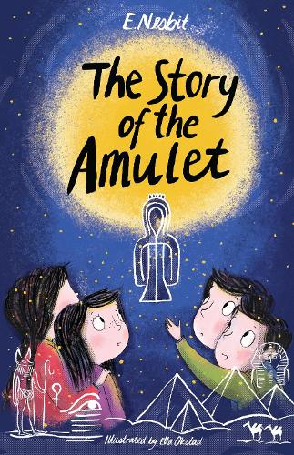 The Story of the Amulet: Illustrated by Ella Okstad (Alma Junior Classics)