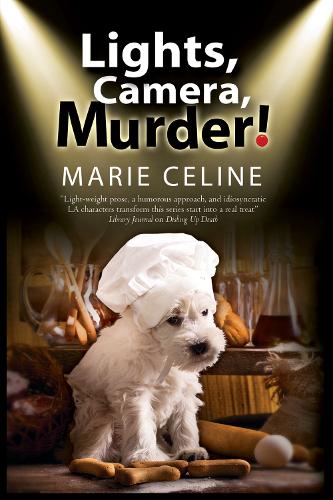 Lights, Camera, Murder!: A TV Pet Chef Mystery Set in L.A. (Kitty Karlyle)