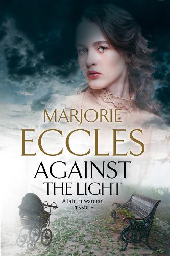 Against the Light: An Irish Nationalist Mystery Set in Edwardian London (A Late Edwardian Mystery)