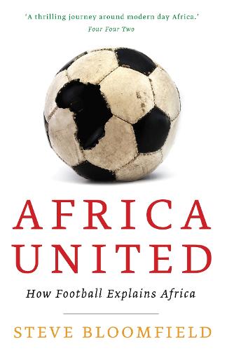 Africa United: How Football Explains Africa