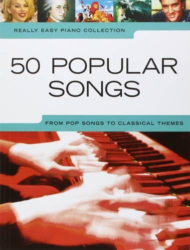 Really Easy Piano 50 Popular Songs Pf: From Pop Songs to Classical Themes