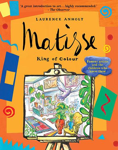 Matisse, King of Colour (Anholt's Artists)
