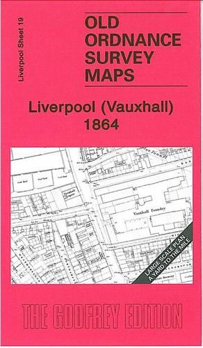 Liverpool (Vauxhall) 1864: Liverpool Sheet 19 (Old Ordnance Survey Maps of Liverpool)