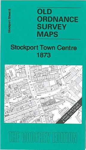 Stockport Town Centre 1873: Stockport Sheet 8 (Old Ordnance Survey Maps of Stockport - Yard to the Mile)