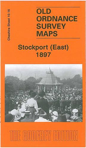 Stockport (East) 1897: Cheshire Sheet 10.16 (Old Ordnance Survey Maps of Cheshire)